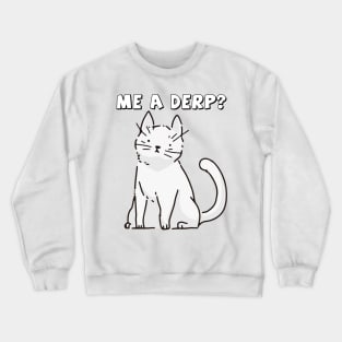 Me a Derp : The Derpy Cat the Funny cute cat Kitten Crewneck Sweatshirt